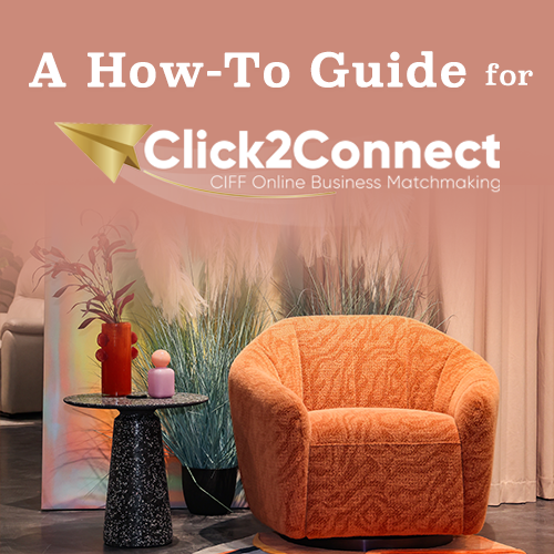 A How-To Guide for Click2Connect-CIFF Online Business Matchmaking: Unlocking your Path to Global Furniture Partnerships